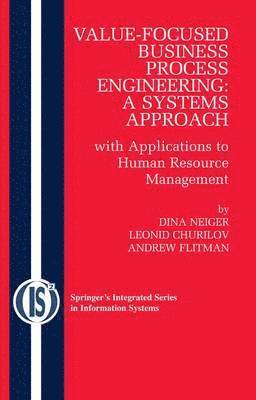 Dina Neiger, Leonid Churilov, Andrew Flitman - Value-Focused Business Process Engineering : a Systems Approach, Häftad