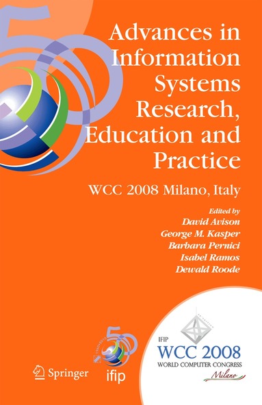 David Avison, George M. Kasper, Barbara Pernici, Isabel Ramos, Dewald Roode - Advances in Information Systems Research, Education and Practice, Häftad
