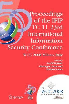Proceedings of the IFIP TC 11 23rd International Information Security Conference 1
