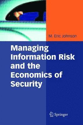Managing Information Risk and the Economics of Security 1