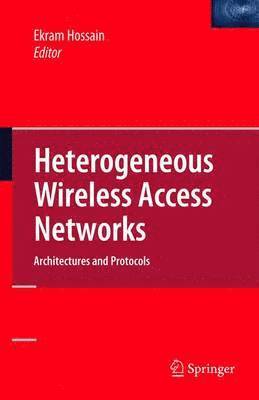 Ekram Hossain - Heterogeneous Wireless Access Networks, Häftad