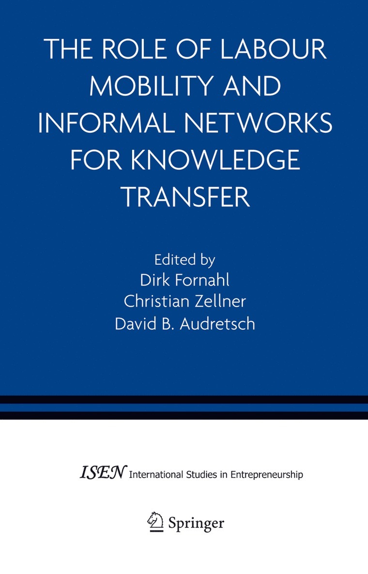Dirk Fornahl, Christian Zellner, David B. Audretsch, David B Audretsch - Role of Labour Mobility and Informal Networks for Knowledge Transfer, Häftad