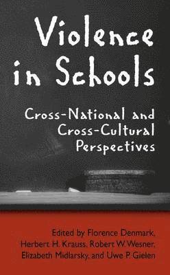 Florence Denmark, Uwe Gielen, Herbert H. Krauss, Elizabeth Midlarsky, R. Wesner, Uwe P. Gielen - Violence in Schools, Häftad