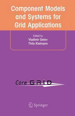 Component Models and Systems for Grid Applications 1