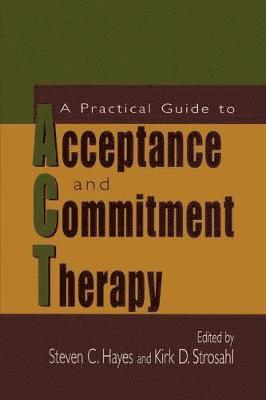 bokomslag A Practical Guide to Acceptance and Commitment Therapy