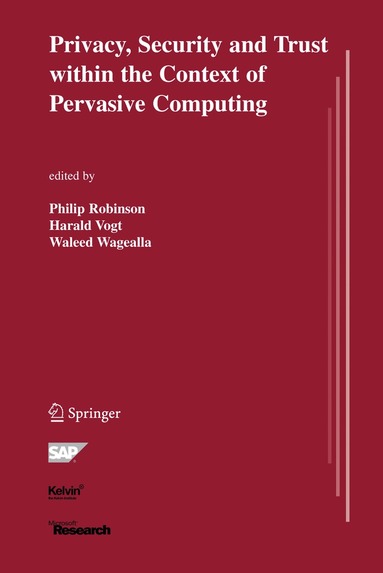 Philip Robinson, Harald Vogt, Waleed Wagealla - Privacy, Security and Trust within the Context of Pervasive Computing, Häftad