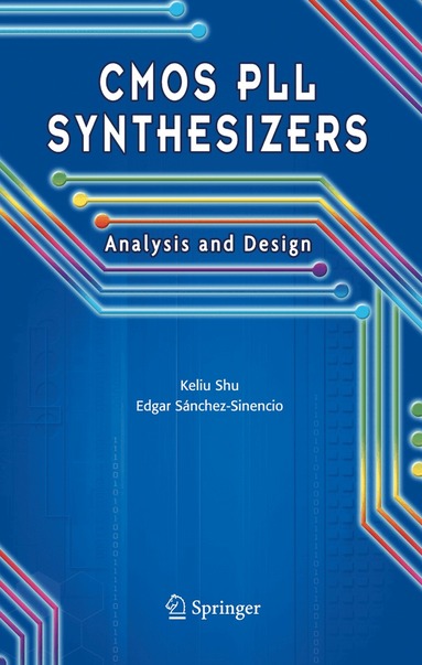 Keliu Shu, Edgar Sanchez-Sinencio - CMOS PLL Synthesizers: Analysis and Design, Häftad