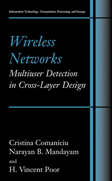 Christina Comaniciu, Narayan B. Mandayam, H. Vincent Poor - Wireless Networks: Multiuser Detection in Cross-Layer Design, Häftad