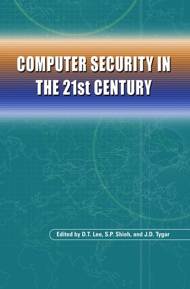 D.T. Lee, S. P. Shieh, J. Doug Tygar - Computer Security in the 21st Century, Häftad