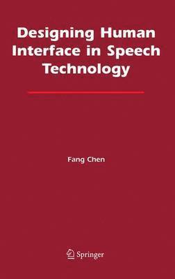 Fang Chen - Designing Human Interface in Speech Technology, Häftad
