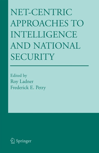 Roy Ladner, Frederick E. Petry - Net-Centric Approaches to Intelligence and National Security, Häftad