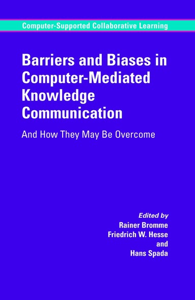 Rainer Bromme, Friedrich W. Hesse, Hans Spada - Barriers and Biases in Computer-Mediated Knowledge Communication, Häftad