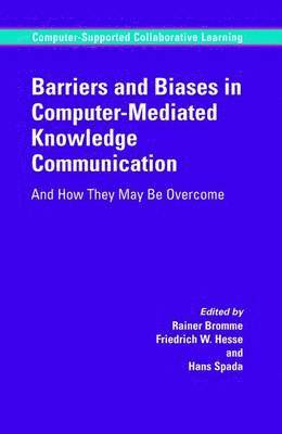 Barriers and Biases in Computer-Mediated Knowledge Communication 1