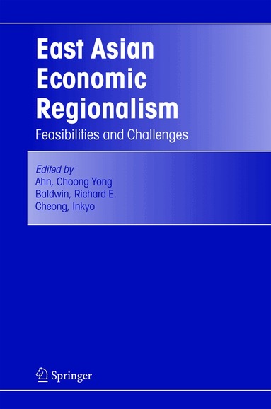 Choong Yong Ahn, Richard E. Baldwin, Inkyo Cheong - East Asian Economic Regionalism, Häftad