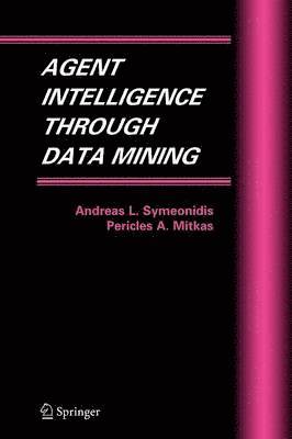 Agent Intelligence Through Data Mining 1