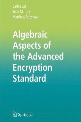 Algebraic Aspects of the Advanced Encryption Standard 1