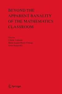 bokomslag Beyond the Apparent Banality of the Mathematics Classroom