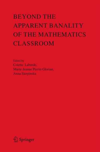 Colette Laborde, Marie-Jeanne Perrin-Glorian, Anna Sierpinska - Beyond the Apparent Banality of the Mathematics Classroom, Häftad