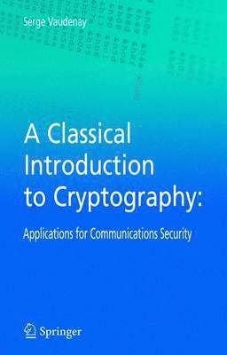 Serge Vaudenay - Classical Introduction to Cryptography, Häftad