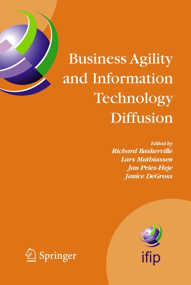 Richard Baskerville, Lars Mathiassen, Jan Pries-Heje, Janice I. DeGross - Business Agility and Information Technology Diffusion, Häftad