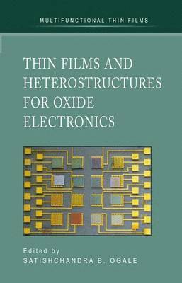Satishchandra B. Ogale - Thin Films and Heterostructures for Oxide Electronics, Häftad