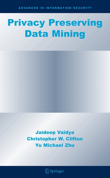 Jaideep Vaidya, Christopher W. Clifton, Yu Michael Zhu - Privacy Preserving Data Mining, Häftad