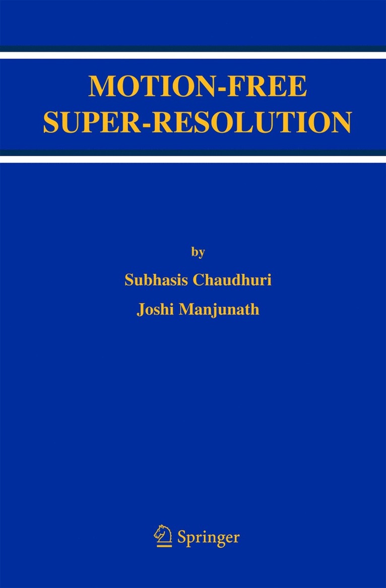 Subhasis Chaudhuri, Joshi Manjunath - Motion-Free Super-Resolution, Häftad
