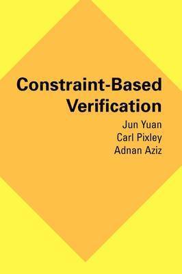 Jun Yuan, Carl Pixley, Adnan Aziz - Constraint-Based Verification, Häftad