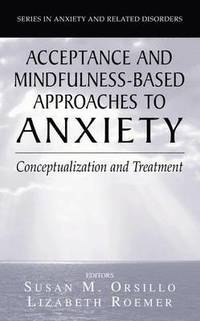 bokomslag Acceptance- and Mindfulness-Based Approaches to Anxiety