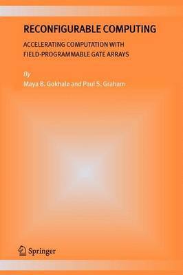 Maya B. Gokhale, Paul S. Graham - Reconfigurable Computing, Häftad