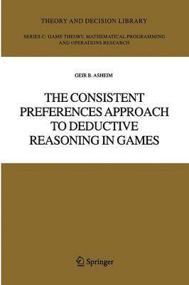 bokomslag The Consistent Preferences Approach to Deductive Reasoning in Games