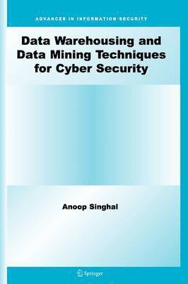 Data Warehousing and Data Mining Techniques for Cyber Security 1