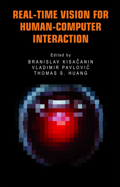 Branislav Kisacanin, Vladimir Pavlovic, Thomas S. Huang - Real-Time Vision for Human-Computer Interaction, Häftad