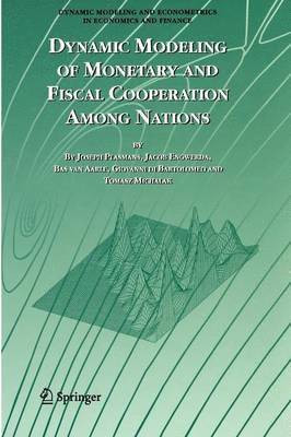 Joseph E.J.K Plasmans, Jacob Engwerda, Bas van Aarle, Giovanni di Bartolomeo, Tomasz Michalak, Joseph E. J. K. Plasmans, Joseph E. J. K Plasmans, Giovanni Di Bartolomeo, Bas Van Aarle - Dynamic Modeling of Monetary and Fiscal Cooperation Among Nations, Häftad