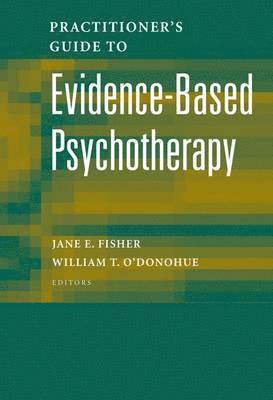 Jane E. Fisher, William O'Donohue - Practitioner's Guide to Evidence-Based Psychotherapy, Häftad