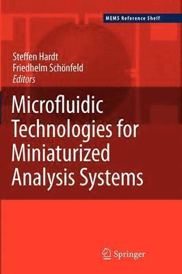 Steffen Hardt, Friedhelm Schönfeld - Microfluidic Technologies for Miniaturized Analysis Systems, Häftad