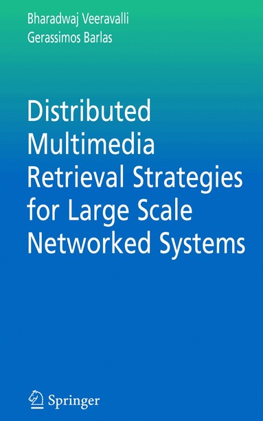 Bharadwaj Veeravalli, Gerassimos Barlas - Distributed Multimedia Retrieval Strategies for Large Scale Networked Systems, Häftad