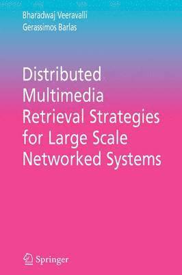 Distributed Multimedia Retrieval Strategies for Large Scale Networked Systems 1