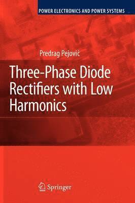 Predrag Pejovic - Three-Phase Diode Rectifiers with Low Harmonics, Häftad