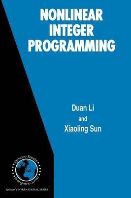 Duan Li, Xiaoling Sun - Nonlinear Integer Programming, Häftad