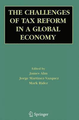 James Alm, Jorge Martinez-Vazquez, Mark Rider - Challenges of Tax Reform in a Global Economy, Häftad