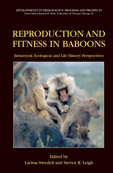 Larissa Swedell, Steven R. Leigh - Reproduction and Fitness in Baboons: Behavioral, Ecological, and Life History Perspectives, Häftad
