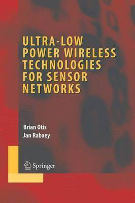 Ultra-Low Power Wireless Technologies for Sensor Networks 1