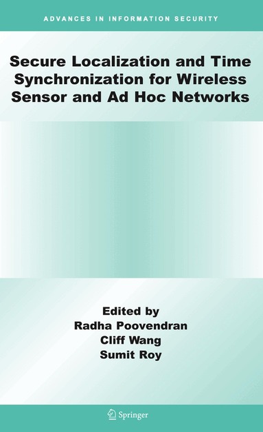 Radha Poovendran, Cliff Wang, Sumit Roy - Secure Localization and Time Synchronization for Wireless Sensor and Ad Hoc Networks, Häftad