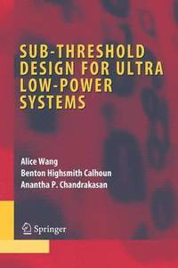 bokomslag Sub-threshold Design for Ultra Low-Power Systems