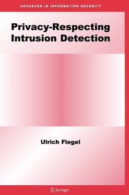 Ulrich Flegel - Privacy-Respecting Intrusion Detection, Häftad