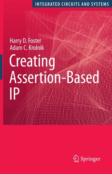 Harry D. Foster, Adam C. Krolnik - Creating Assertion-Based IP, Häftad