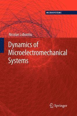 Nicolae Lobontiu - Dynamics of Microelectromechanical Systems, Häftad