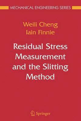 Weili Cheng, Iain Finnie - Residual Stress Measurement and the Slitting Method, Häftad