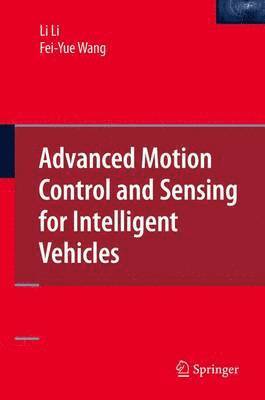 Li Li, Fei-Yue Wang - Advanced Motion Control and Sensing for Intelligent Vehicles, Häftad
